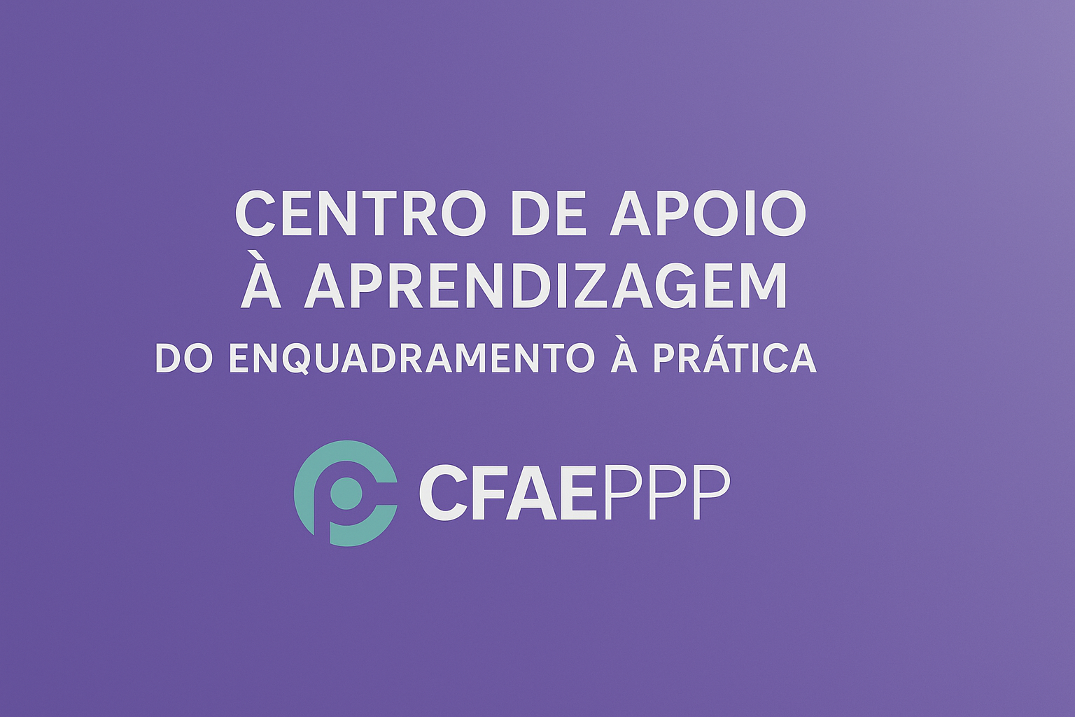 CENTRO DE APOIO À APRENDIZAGEM  DO ENQUADRAMENTO À PRÁTICA