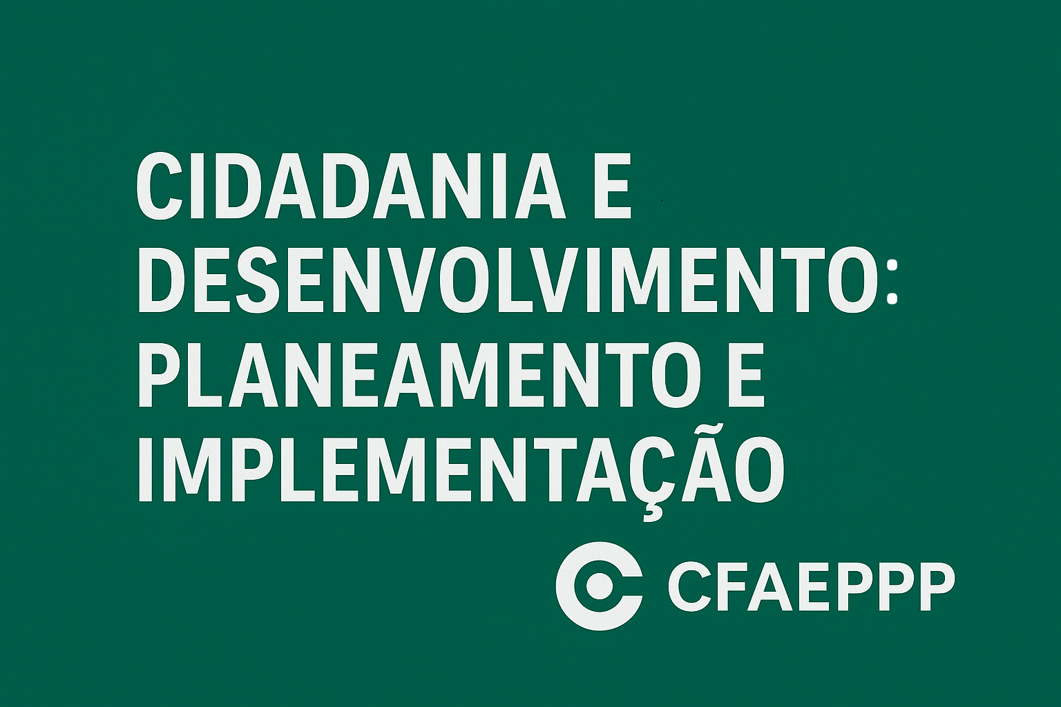 CIDADANIA E DESENVOLVIMENTO: PLANEAMENTO E IMPLEMENTAÇÃO